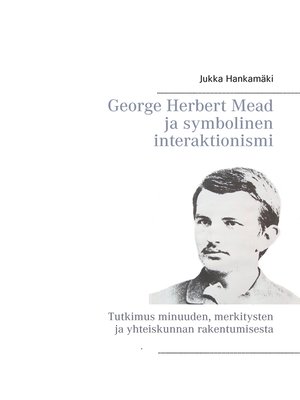 cover image of George Herbert Mead ja symbolinen interaktionismi
